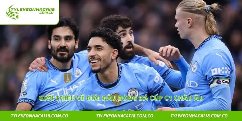 Giới thiệu về giải đấu bóng đá cúp c1 châu Âu