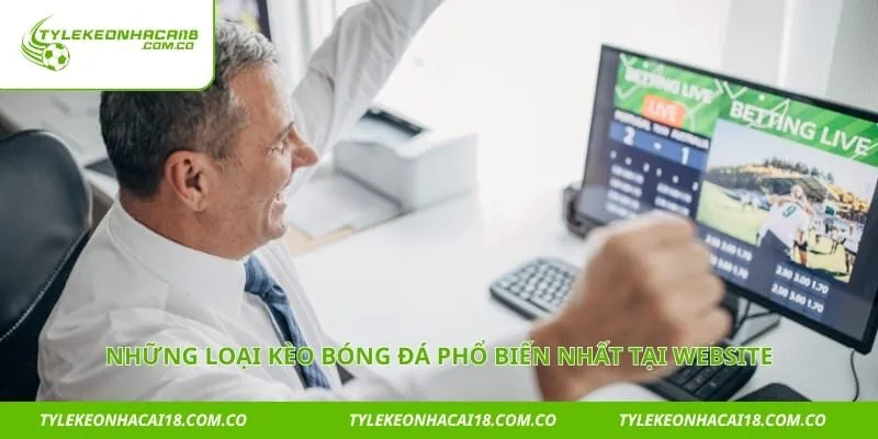 Những loại kèo bóng đá phổ biến nhất tại website